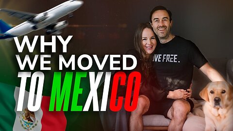Why We Moved To Mexico in 2022