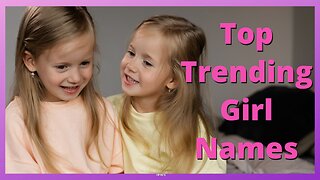 Top Trending Girl Names