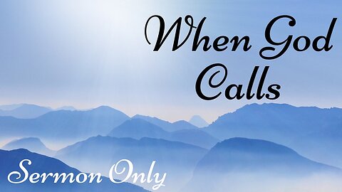 2023-2-5 - Sermon Only “When God Calls” - Pastor John Fraser