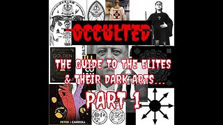 OCCULTED | The Guide To The Elites & Their Dark Arts Part 1