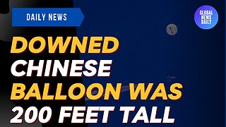 Downed Chinese Balloon Was 200 Feet Tall