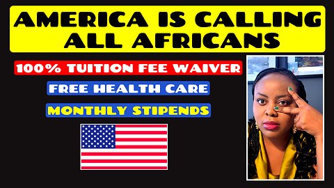 America Is Calling All Africans | 100% Tuition Fee Waiver With Free Health Care & Monthly Stipends