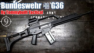 The G36 (Bundeswehr Spec) - The modern symbol of a unified Germany; feat. the TommyBuilt T36 clone