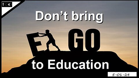 Don't Bring Ego Into Education