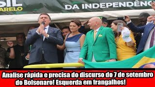 Analise rápida e precisa do discurso do 7 de setembro do Bolsonaro! Esquerda em frangalhos