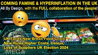 [With Subtitles] Coming Famine & Hyperinflation in the UK. All by design, and with the FULL collaboration of the people -- UK Faces New Brexit Food Crisis: New Rules, Higher Costs, Delays, Loss of Suppliers UK Election 2024