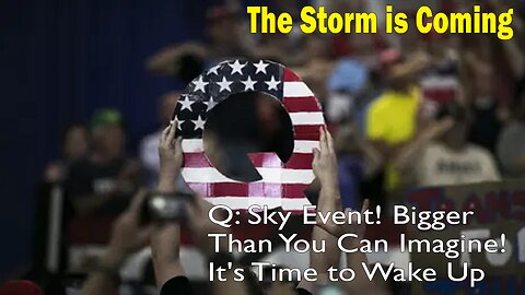 Christian Patriot News - Q: Sky Event! The Storm is Coming! Bigger Than You Can Imagine