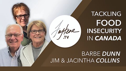 Tackling Food Insecurity In Canada with Barbe Dunn and Jim & Jacintha Collins