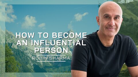 How To Become A Influential Person | Robin Sharma