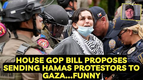 House GOP Bill Proposes Sending Hamas Protestors to Gaza