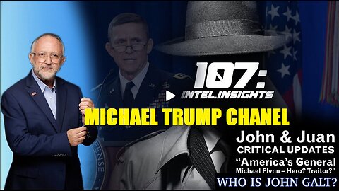 John Michael Chambers W/ 107, America’s General Michael Flynn – Hero? Traitor? TY JGANON, SGANON