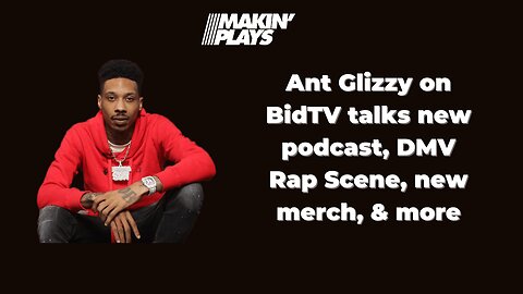 Ant Glizzy Talks New Podcast, DMV Rap Scene, New Merch, Glizzy Gang, Fat Trel & More!