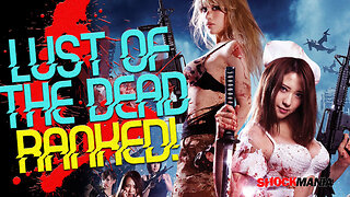 LUST OF THE DEAD!!! Ranking The 5 Movies From My Least to Most Favourite!