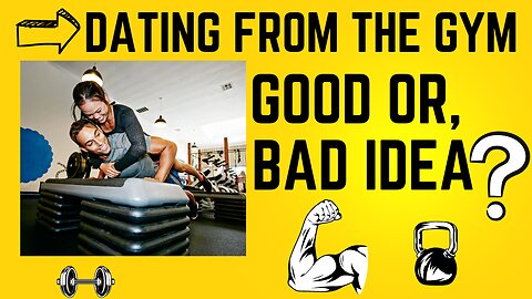 Dating from the Gym, GOOD Idea or BAD Idea to Sh*t Where You Sweat???