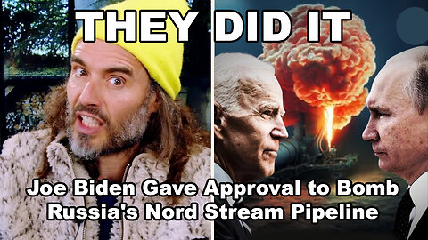 THEY DID IT - Joe Biden Gave Approval to Bomb Russia's Nord Stream Pipeline