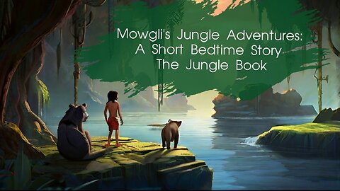 Mowgli's Jungle Adventures: A Short Bedtime Story | The Jungle Book