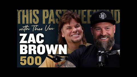 Zac Brown | This Past Weekend w/ Theo Von #500