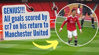 GENIUS !!! All goals scored by cr7 on his return to Manchester United