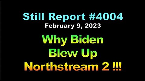 Why Biden Blew Up Nordstream 2 Pipeline!! , 4004