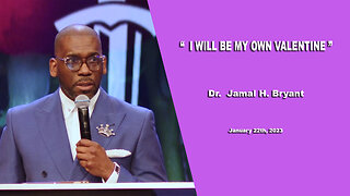 Dr. Jamal H. Bryant, I WILL BE MY OWN VALENTINE - Sunday 12th - February 2023