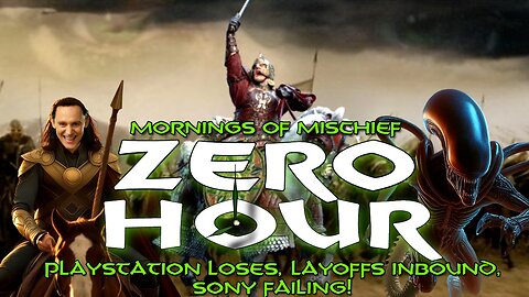 Mornings of Mischief ZeroHour - Playstation loses, layoffs inbound, Sony failing!