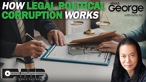 How Legal Political Corruption Works | About GEORGE With Gene Ho Ep. 73