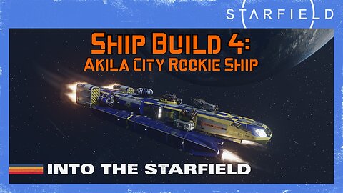 Starfield Ship Build 4: Akila City Rookie Ship (Level 5)