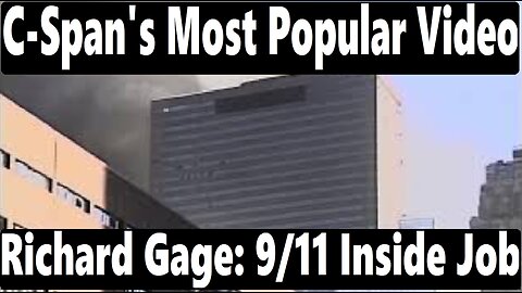 C-Span's Most Popular Video, Richard Gage 9/11 = Inside Job
