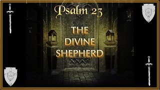 Psalm 23 - The Divine Shepherd