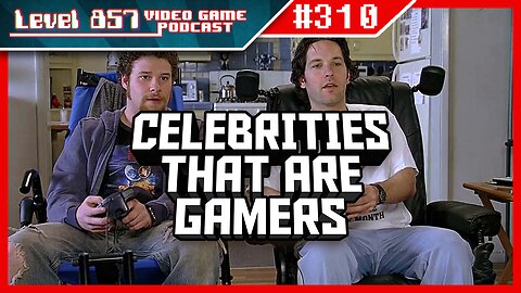 Podcast 310: Who Woulda Thought That These Celebs Actually Game?