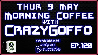Morning Coffee with CrazyGoffo - Ep.120 #RumbleTakeover #RumblePartner