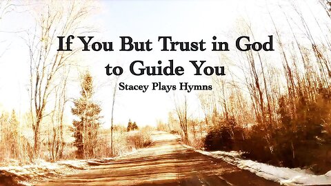 If You But Trust in God to Guide You - Hymn with Lyrics