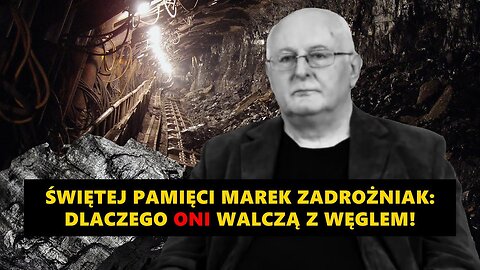 Śp. Marek Zadrożniak: Prąd drożeje, a ONI ciągle walczą z węglem! KTO i DLACZEGO? [Archiwum NCzas!]