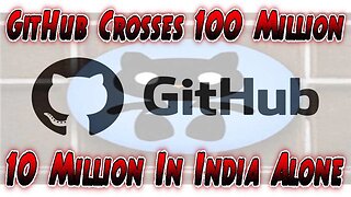 GitHub Crosses 100 Million Developers, 10 Million In India Alone