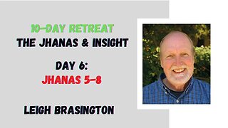 ☸ Leigh Brasington I Jhanas 5-8 I 10 day meditation retreat I Day 6 ☸