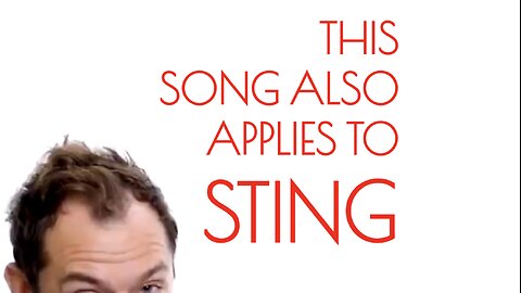 THIS SONG ALSO APPLIES TO STING | Comedy Song