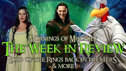 Mornings of Mischief Week in Review - Lord of the Rings back in theaters & MORE!