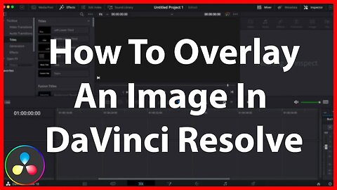 How To Overlay An Image In DaVinci Resolve
