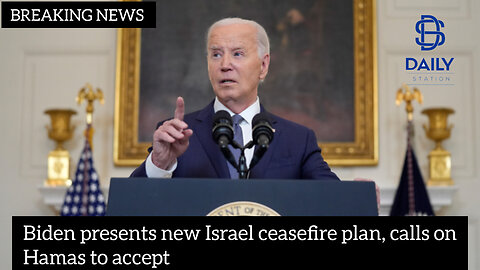 Biden presents new Israel ceasefire plan, calls on Hamas to accept|latest news|