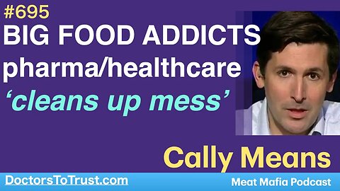 CALLEY MEANS 2 | BIG FOOD ADDICTS innocent people; BIG pharma/healthcare ‘cleans up mess’