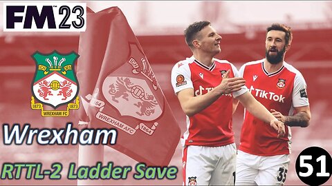 Premier League Promotion is on the Line! l FM23 - RTTL Wrexham Ladder Save - Episode 51