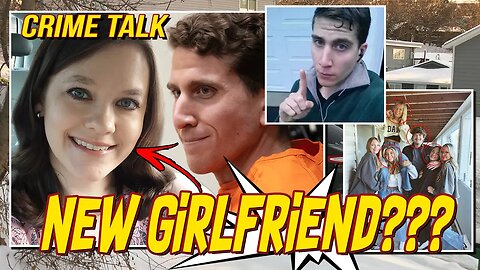 Bryan Kohberger: New Girlfriend??? Let's Talk About It!