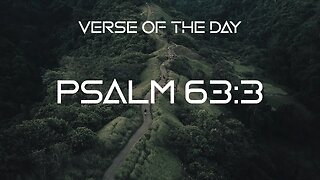 February 10, 2023 - Psalm 63:3 // Verse of the Day