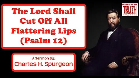 The Lord Shall Cut Off All Flattering Lips (Psalm 12) | Charles H. Spurgeon | Audio