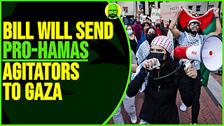 BILL WILL SEND PRO-HAMAS AGITATORS TO GAZA