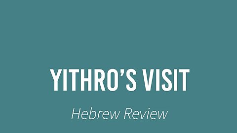 Hebrew Review- Yithro's visit Exodus 18