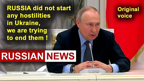 RUSSIA did not start any hostilities in Ukraine, we are trying to end them! Putin. RU