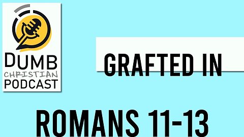 Grafted In (Romans 11-13) | The Dangers of Rejecting God