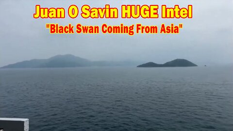 Juan O Savin HUGE Intel May 9: "Black Swan Coming From Asia