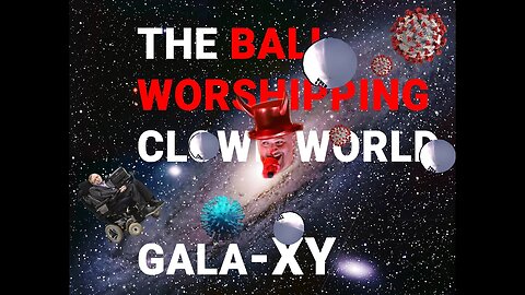 The Chinese Spy Ball-oon Exposes the Ball Worship Clown World Gala-xy Matrix